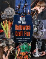 How to haunt your house halloween craft fun : scary projects the whole family can make