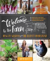 Welcome to the farm : how-to wisdom from the Elliott homestead
