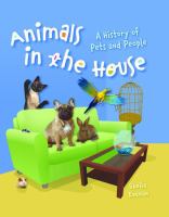 Animals in the house : a history of pets and people