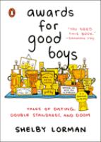 Awards for good boys : tales of dating, double standards, and doom