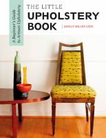The little upholstery book : a beginner's guide to artisan upholstery
