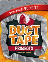 The kids' guide to duct tape projects