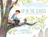 Up in the leaves : the true story of the Central Park treehouses