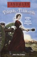 Patriots in petticoats : heroines of the American Revolution