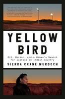 Yellow Bird : oil, murder, and a woman's search for justice in Indian country