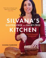 Silvana's gluten-free & dairy-free kitchen : timeless favorites transformed