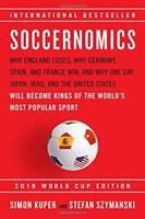 Soccernomics : why England loses ; why Germany, Spain, and France win ; and why one day Japan, Iraq, and the United States will become kings of the world's most popular sport