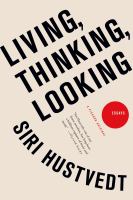 Living, thinking, looking : essays