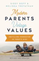 Modern parents, vintage values : instilling character in today's kids