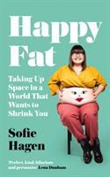 Happy fat : taking up space in a world that wants to shrink you
