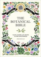 The botanical bible : plants, flowers, art, recipes & other home remedies