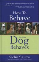 How to behave so your dog behaves