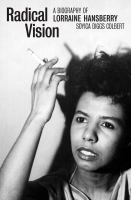 Radical vision : a biography of Lorraine Hansberry