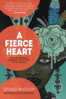 A fierce heart : finding strength, wisdom, and courage in any moment