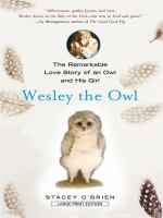 Wesley the owl : the remarkable love story of an owl and his girl