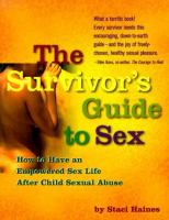 The survivor's guide to sex : how to have an empowered sex life after child sexual abuse