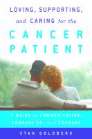 Loving, supporting, and caring for the cancer patient : a guide to communication, compassion, and courage