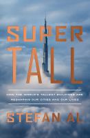 Supertall : how the world's tallest buildings are reshaping our cities and our lives