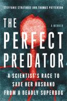 The perfect predator : a scientist's race to save her husband from a deadly superbug