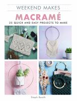 Weekend makes. Macramé : 25 quick and easy projects to make