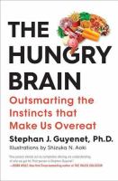 The hungry brain : outsmarting the instincts that make us overeat