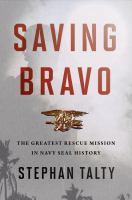 Saving Bravo : the greatest rescue mission in Navy SEAL history