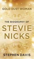 Gold dust woman : the biography of Stevie Nicks
