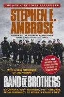 Band of brothers : E Company, 506th Regiment, 101st Airborne : from Normandy to Hitler's Eagle's nest