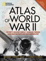 Atlas of World War II : history's greatest conflict revealed through rare wartime maps and new cartography