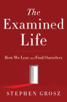 The examined life : how we lose and find ourselves