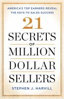 21 secrets of million-dollar sellers : America's top earners reveal the keys to sales success