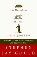 The hedgehog, the fox, and the magister's pox : mending the gap between science and the humanities