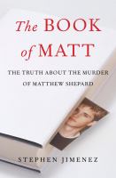 The book of Matt : hidden truths about the murder of Matthew Shepard