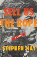 Sell us the rope : a novel