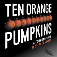 Ten orange pumpkins : a counting book