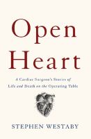 Open heart : a cardiac surgeon's stories of life and death on the operating table