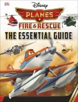 Disney Planes, fire & rescue : the essential guide
