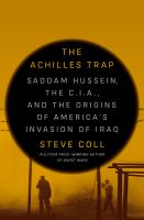 The Achilles trap : Saddam Hussein, the C.I.A., and the origins of America's invasion of Iraq
