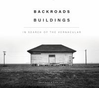 Backroads buildings : in search of the vernacular
