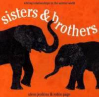 Sisters & brothers : sibling relationships in the animal world
