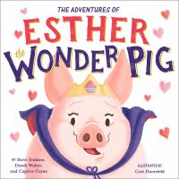 The adventures of Esther the wonder pig