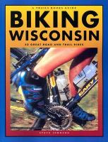 Biking Wisconsin : 50 great road and trail rides