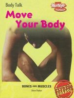 Move your body : bones and muscles
