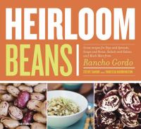 Heirloom beans : great recipes for dips and spreads, soups and stews, salads and salsas, and much more from Rancho Gordo