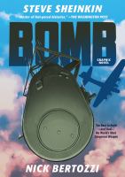 Bomb : graphic novel : the race to build--and steal--the world's most dangerous weapon