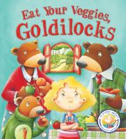 Eat your veggies, Goldilocks