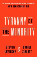 Tyranny of the minority : why American democracy reached the breaking point