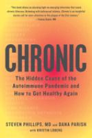 Chronic : the hidden cause of the autoimmune pandemic--and how to get healthy again