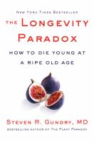 The longevity paradox : how to die young at a ripe old age
