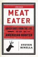 Meat eater : adventures from the life of an American hunter